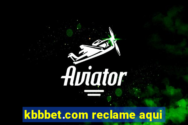 kbbbet.com reclame aqui